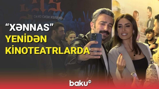 "Xənnas" filminin xüsusi nümayişi keçirilib