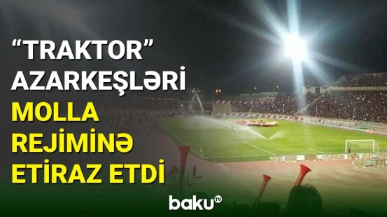 Təbrizin "Traktor" klubunun azarkeşlərindən molla rejiminə etiraz