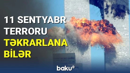 11 sentyabr terroru təkrarlana bilər