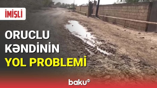 İmişlinin Oruclu kəndində yol problemi