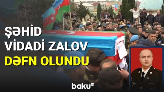 Şəhid Vidadi Zalov dəfn olundu