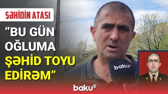 Şəhid atası göz yaşları içində oğlundan danışdı