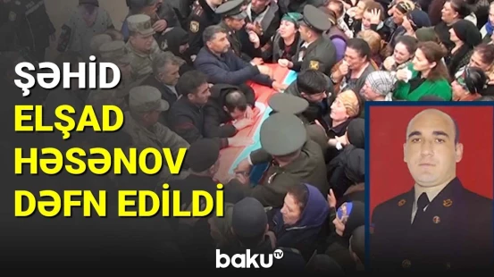 Şəhid Elşad Həsənov dəfn edildi