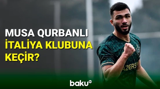 Musa Qurbanlı İtaliya klubunun maraq dairəsindədir