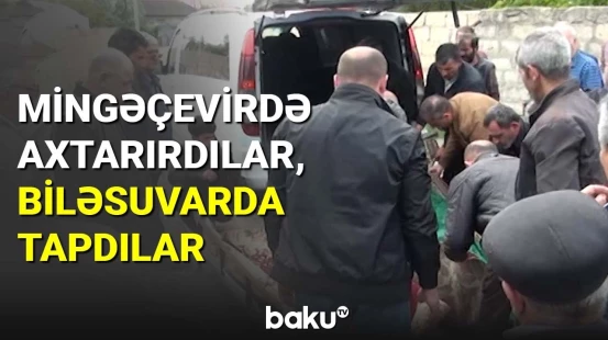 Mingəçevirdə axtarırdılar, Biləsuvarda tapdılar