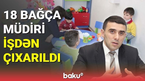 Bağça müdirlərinin işdən çıxarılma səbəbi