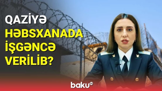 Həbsxanada ölən qaziyə işgəncə verilib?