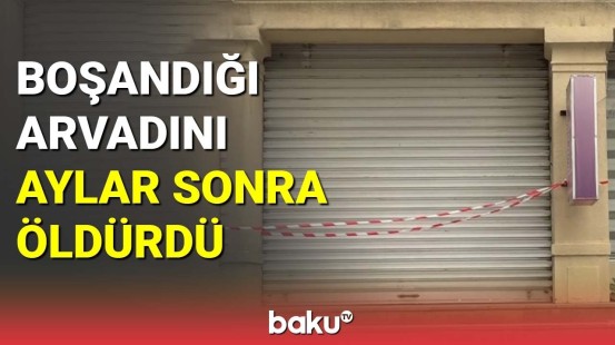 Boşandığı arvadını aylar sonra öldürdü