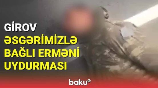 Girov götürülən əsgərimizlə bağlı erməni uydurması