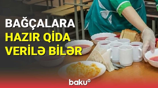 Bağçalara hazır qida verilə bilər