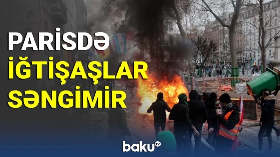 Parisdə iğtişaşlar səngimir