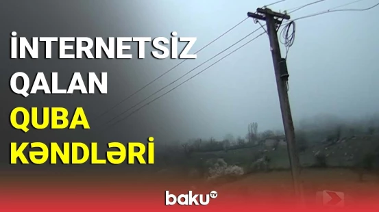 Quba kəndlərində internet problemi