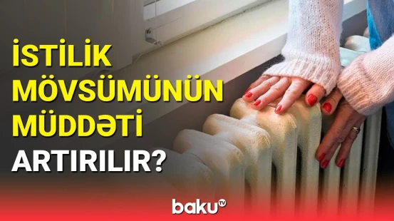 İstilik mövsümünün müddəti artırılır?