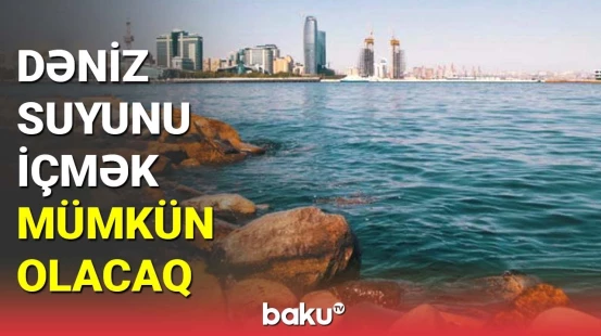 Dəniz suyunun duzsuzlaşdırılması hansı ərazilərdə aparılacaq?