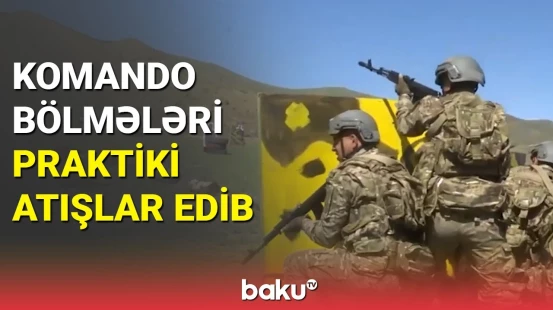 Komando bölmələri praktiki atışlar edib