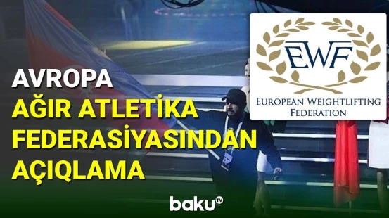 Avropa Ağır Atletika Federasiyası bayrağımızın yandırılmasını qınayıb