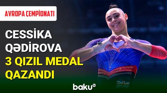 Cessika Qədirova Avropa çempionatında 3 qızıl medal qazandı