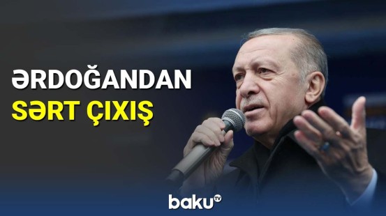 Ərdoğan müxalifəti hədəf aldı