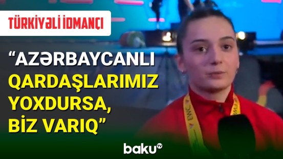Türkiyəli idmançı : Azərbaycanlı qardaşlarımız yoxdursa, biz varıq