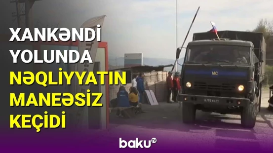 Laçın-Xankəndi yolunda nəqliyyatın maneəsiz keçidi