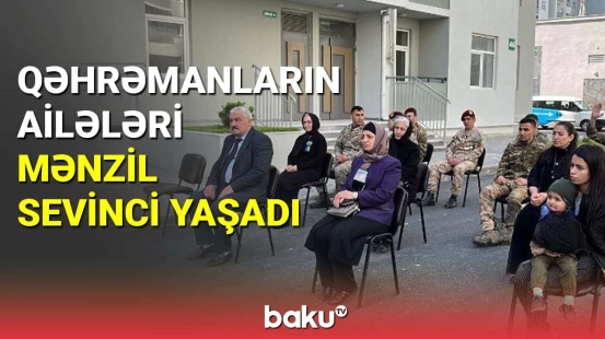 Şəhid ailələri və qazilərə mənzillər verilib
