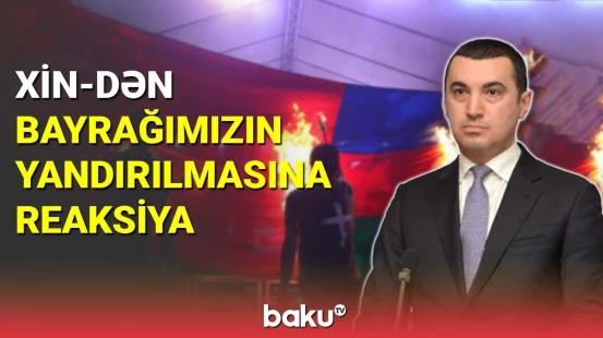 XİN-dən bayrağımızın yandırılmasına reaksiya