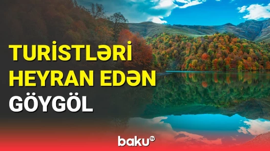 Ecazkarlığı ilə turistləri heyran edən Göygöl