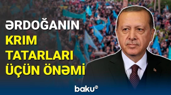 Krım tatarları üçün Ərdoğanın önəmi