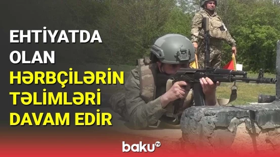 Ehtiyatda olan hərbçilərin təlimləri davam edir
