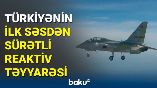 Türkiyənin “Hürjet” təyyarəsi ilk uçuşunu həyata keçirdi