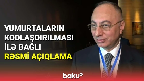 AQTA-dan yumurtaların kodlaşdırılmasına rəsmi açıqlama