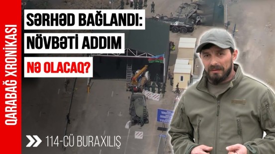 Sərhəd bağlandı: Növbəti addım nə olacaq?