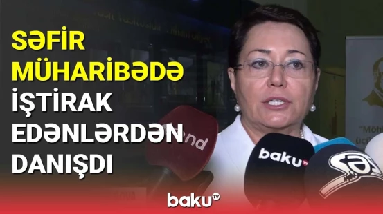 Səfir müharibədə iştirak edənlərdən danışdı