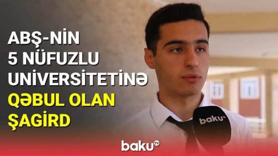 ABŞ-nin 5 nüfuzlu universitetinə qəbul olan şagird