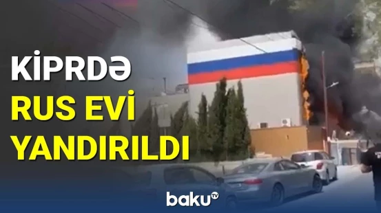 Kiprdə Rus Evi yandırıldı