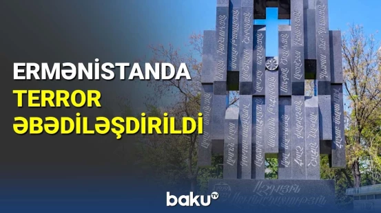 Ermənistanda terrora abidə ucaldıldı