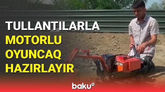 Biləsuvar sakini tullantılarla uşaqlıq arzularını gerçəkləşdirir