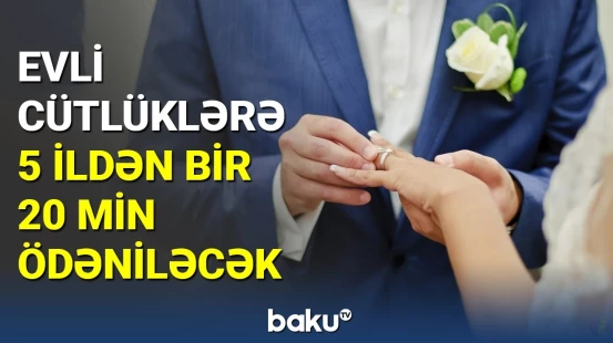 Uzun müddət nikahda olanlara şad xəbər