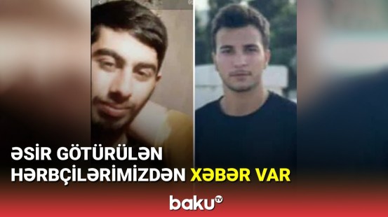 Əsir götürülən hərbçilərimizdən xəbər var