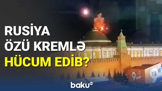 Kremlə hücumu təşkil edən Rusiyadır?