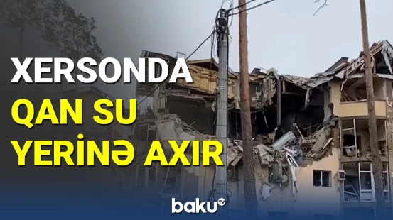 Rusiya Ordusu Xersonu atəşə tutdu: ölən və yaralananlar var