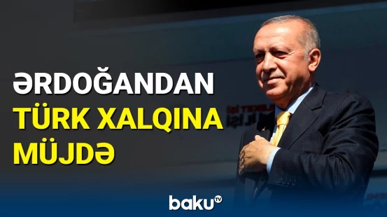 Ərdoğandan türk xalqına müjdə