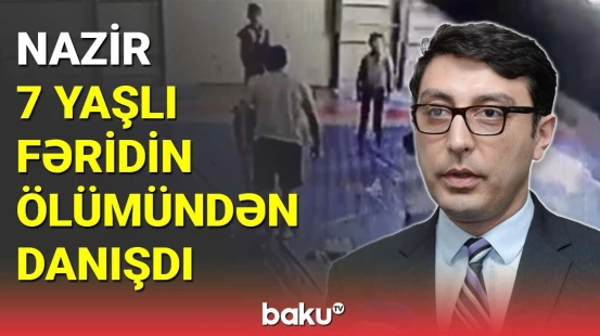 Fərid Qayıbov 7 yaşlı Fəridin ölümündən danışdı