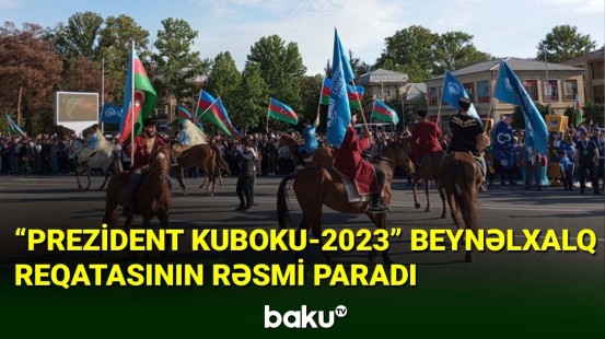 Heydər Əliyevin 100 illik yubileyinə həsr edilən yarışın rəsmi paradı baş tutub