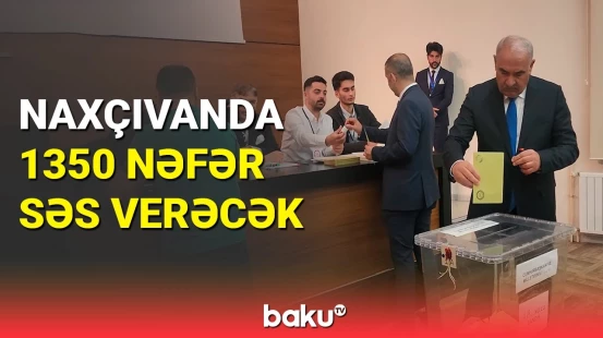 Türkiyənin Naxçıvandakı Baş Konsulluğunda seçkilər başladı