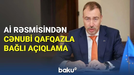 Aİ nümayəndəsindən Cənubi Qafqazla bağlı açıqlama