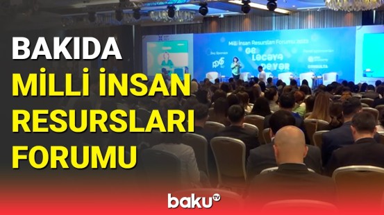 Bakıda Milli İnsan Resursları Forumu keçirilib