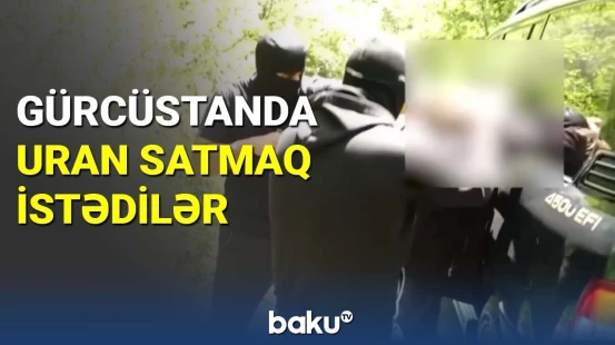 Gürcüstanda uran satmaq istədilər