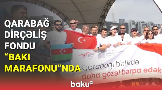 Qarabağ Dirçəliş Fondu "Bakı Marafonu"nda