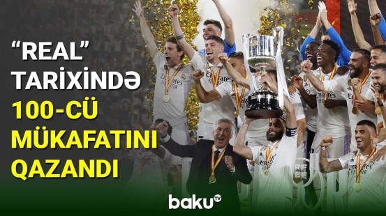 "Real Madrid" tarixində 100-cü mükafatını qazandı